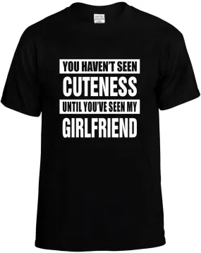 Havent seen Cuteness my Girlfriend Unisex T-Shirt Novelty Graphic Tee Shirt