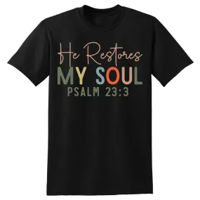 He Restores My Soul T-Shirt - Unisex Youth & Adult Sizes