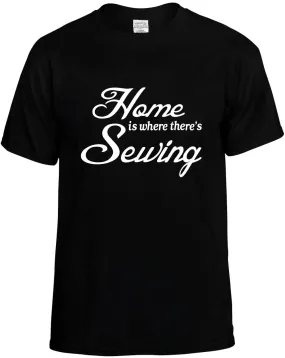 Home is where there's Sewing Unisex T-Shirt Novelty Graphic Tee Shirt