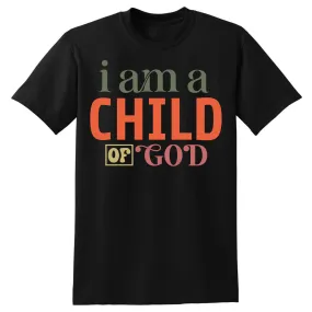 I Am a Child of God T-Shirt - Unisex Youth & Adult Sizes