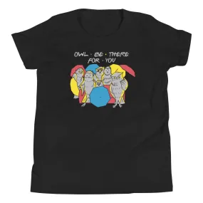 Owl Be There For You Kid's Youth Tee
